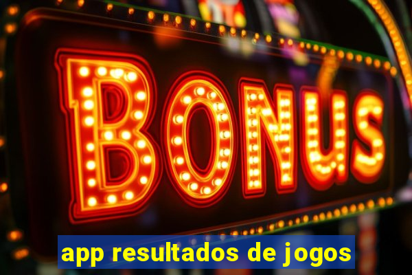 app resultados de jogos